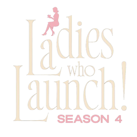 Ladies Who Launch: Season 4